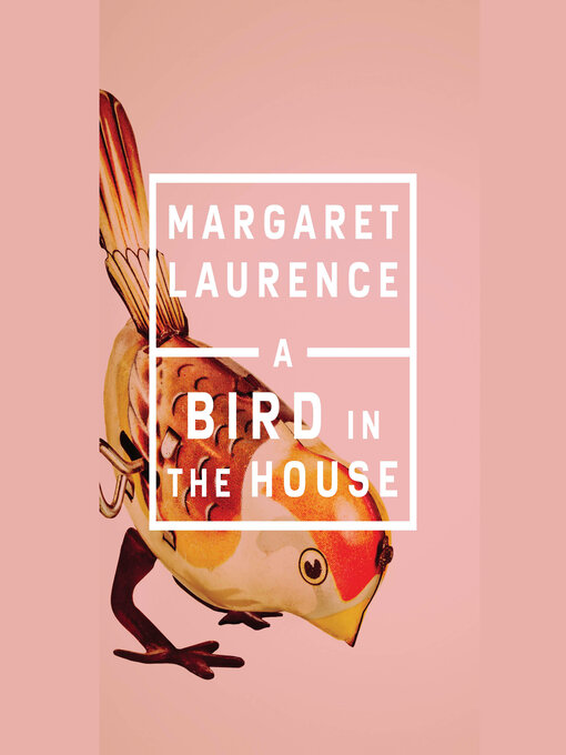 Title details for A Bird in the House by Margaret Laurence - Available